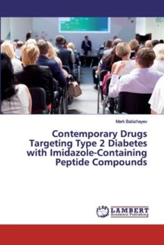 Paperback Contemporary Drugs Targeting Type 2 Diabetes with Imidazole-Containing Peptide Compounds Book