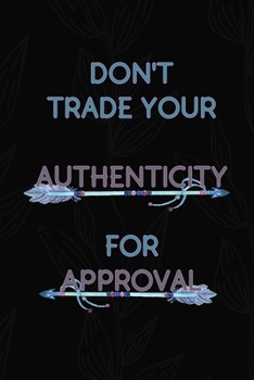 Don't Trade Your Authenticity For Approval: All Purpose 6x9 Blank Lined Notebook Journal Way Better Than A Card Trendy Unique Gift Black Solid Gray Texture Self Care