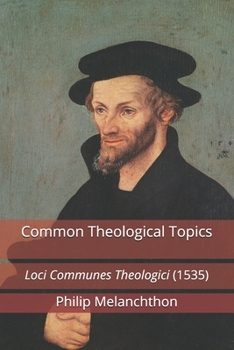 Paperback Common Theological Topics: Loci Communes Theologici (1535) Book