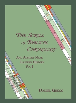 Hardcover The Scroll of Biblical Chronology: And Ancient Near Eastern History Book