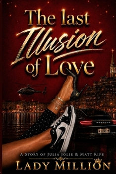 THE LAST ILLUSION OF LOVE: A Story of Julia Jolie & Matt Rife