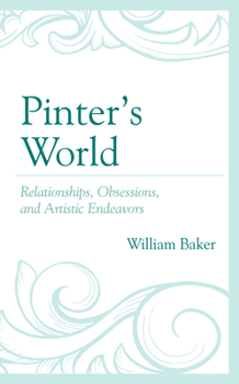 Paperback Pinter's World: Relationships, Obsessions, and Artistic Endeavors Book