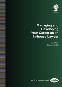 Paperback Managing and Developing Your Career as an In-House Lawyer Book