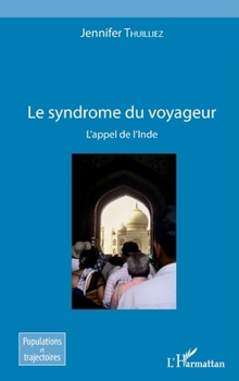 Le syndrome du voyageur: L'appel de l'Inde (Populations Et Trajectoires) (French Edition)