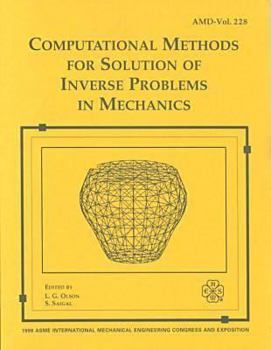 Computational Methods for Solution of Inverse Problems in Mechanics: Presented at the 1998 Asme International Mechanical Engineering Congress and Exposition, ... 15-20, 1998, Anaheim, California (Amd)