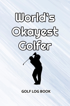 Paperback Golf Log Book: World's Okayest Golfer Book