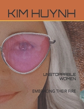 UNSTOPPABLE WOMEN: EMBRACING THEIR FIRE B0CMVDPNPM Book Cover