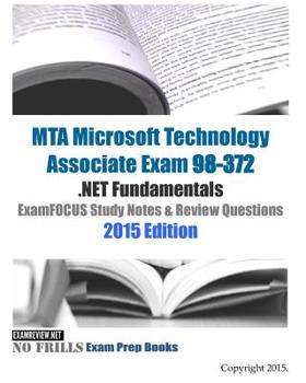 Paperback MTA Microsoft Technology Associate Exam 98-372 .NET Fundamentals ExamFOCUS Study Notes & Review Questions 2015 Edition Book