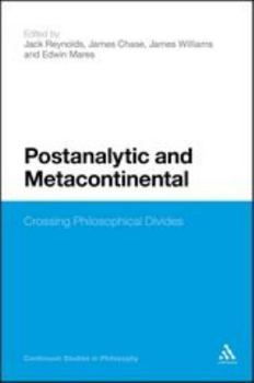 Paperback Postanalytic and Metacontinental: Crossing Philosophical Divides Book