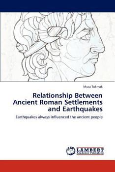 Paperback Relationship Between Ancient Roman Settlements and Earthquakes Book