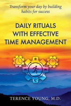 Paperback Daily Rituals with Effective Time Management: Transform your day by building habits for success Book