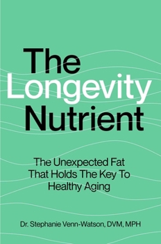 Hardcover The Longevity Nutrient: The Unexpected Fat That Holds the Key to Healthy Aging Book