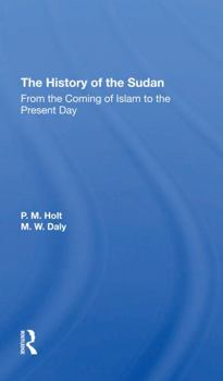 The History of the Sudan: From the Coming of Islam to the Present Day