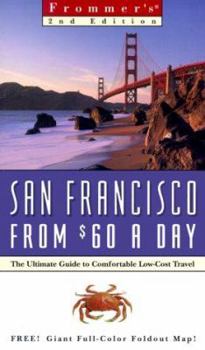 Paperback Frommer's San Francisco from $60 a Day: The Ultimate Guide to Comfortable Low-Cost Travel [With Fold Out Map] Book