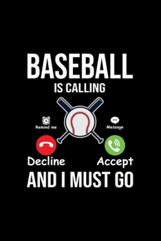 Baseball Is Calling And I Must Go: Funny Baseball Player Lined Journal Gifts. Best Baseball Catcher Lined Journal Gifts For Baseball Catcher who loves ... Lined Journal Gifts For Baseball Player.