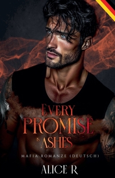 Every Promise is Ashes: Mafia Romanze (Deutsch) (Poison to Ashes (Deutsch)) (German Edition)