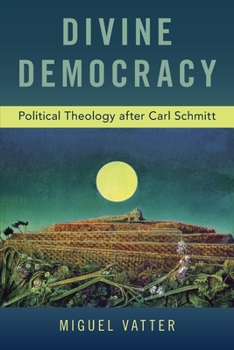 Paperback Divine Democracy: Political Theology After Carl Schmitt Book