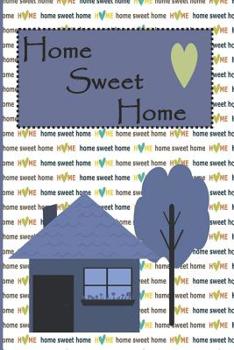 Home Sweet Home: Write Down Your Favorite Real Estate Homes for Sale, Mark Important Purchase Details, Plan Your Moving Day, Decorating Ideas, Real Estate Companies and Packing Details.