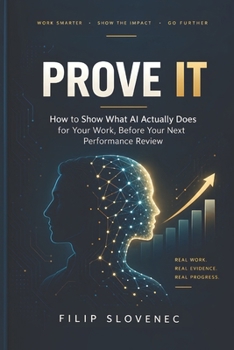 Paperback Prove It: How to Show What AI Actually Does for Your Work, Before Your Next Performance Review Book