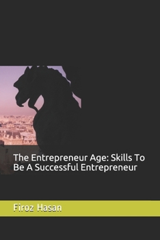 Paperback The Entrepreneur Age: Skills To Be A Successful Entrepreneur Book