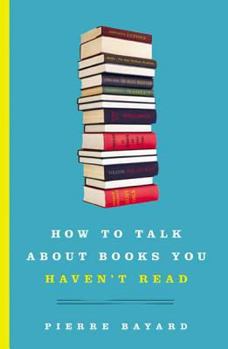 Hardcover How to Talk about Books You Haven't Read Book