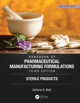 Hardcover Handbook of Pharmaceutical Manufacturing Formulations, Third Edition: Volume Six, Sterile Products Book