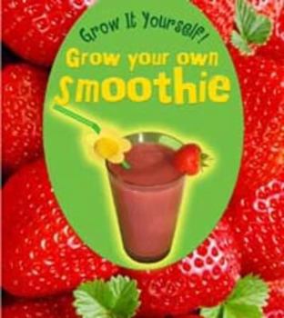 Grow Your Own Smoothie - Book  of the Grow It Yourself!