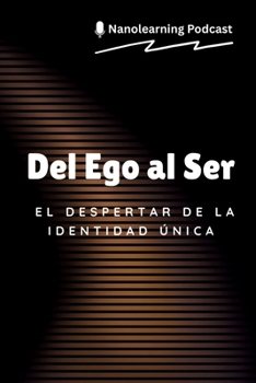 Paperback Del Ego al Ser: El Despertar de la Identidad Única [Spanish] Book