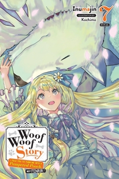 Paperback Woof Woof Story: I Told You to Turn Me Into a Pampered Pooch, Not Fenrir!, Vol. 7 (Light Novel): Volume 7 Book