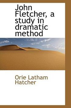 Paperback John Fletcher, a Study in Dramatic Method Book