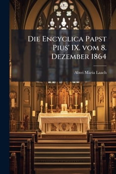 Paperback Die Encyclica Papst Pius' IX. vom 8. Dezember 1864: Stimmen aus Maria-Laach. [German] Book