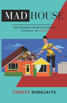 Paperback Mad House: The Roadmap to Decluttering Yourself to Sanity Book