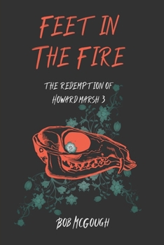 Paperback Feet in the Fire: The Redemption of Howard Marsh 3 Book