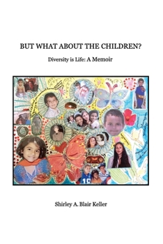 Paperback But What About The Children?: Diversity is Life: A Memoir Book