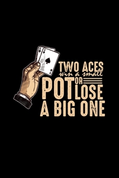Paperback Two aces win a small pot or lose a big one: 6x9 Poker - grid - squared paper - notebook - notes Book