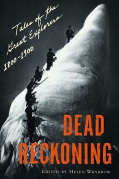 Dead Reckoning: Great Adventure Writing from the Golden Age of Exploration, 1800-1900 (Outside Books)