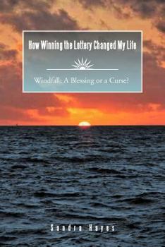 Paperback How Winning the Lottery Changed My Life Windfall: A Blessing or a Curse? Book