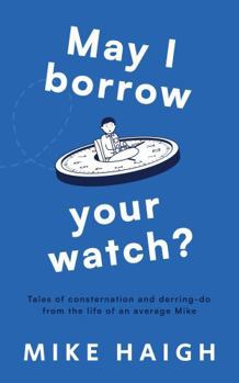 Paperback Troubador Publishing May I Borrow Your Watch?. Book