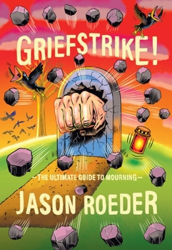 Paperback Griefstrike! the Ultimate Guide to Mourning Book