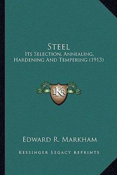 Paperback Steel: Its Selection, Annealing, Hardening And Tempering (1913) Book