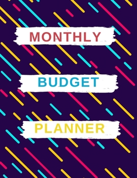 Monthly Budget Planner: Monthly Budget Planner: Finance Monthly, Weekly, Daily Budget Planner Expense Tracker Bill Organizer / Tracker Workboo