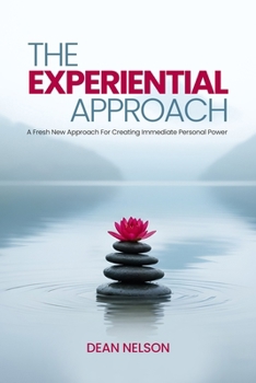 Paperback The Experiential Approach: A Fresh New Approach for Creating Immediate Personal Power Book