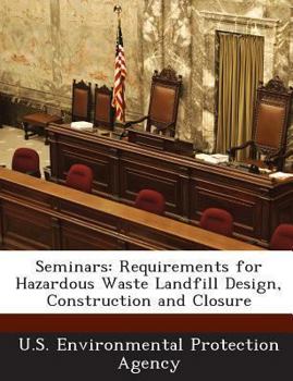Paperback Seminars: Requirements for Hazardous Waste Landfill Design, Construction and Closure Book