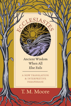 Paperback Ecclesiastes: Ancient Wisdom When All Else Fails Book