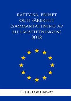 Paperback Rättvisa, frihet och säkerhet (Sammanfattning av EU-lagstiftningen) 2018 [Swedish] Book