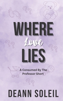 Paperback Where Love Lies: A Consumed by the Professor Short Book