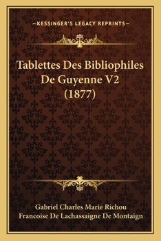 Paperback Tablettes Des Bibliophiles De Guyenne V2 (1877) [French] Book