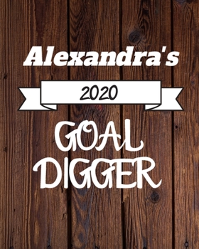 Alexandra's 2020 Goal Digger: 2020 New Year Planner Goal Journal Gift for Alexandra  / Notebook / Diary / Unique Greeting Card Alternative