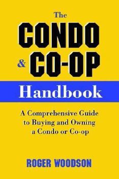 Paperback The Condo and Co-Op Handbook: A Comprehensive Guide to Buying and Owning a Condo or Co-Op Book