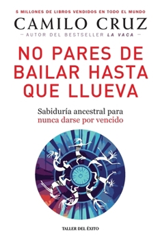 No pares de bailar hasta que llueva (Spanish Edition)